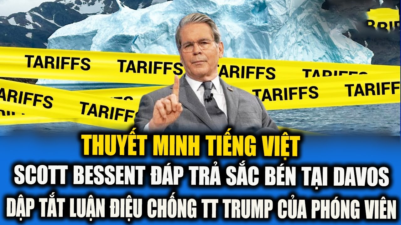 THUYẾT MINH: SCOTT BESSENT ĐÁP TRẢ SẮC BÉN DẬP TẮT LUẬN ĐIỆU CHỐNG TT TRUMP CỦA PHÓNG VIÊN TẠI DAVOS