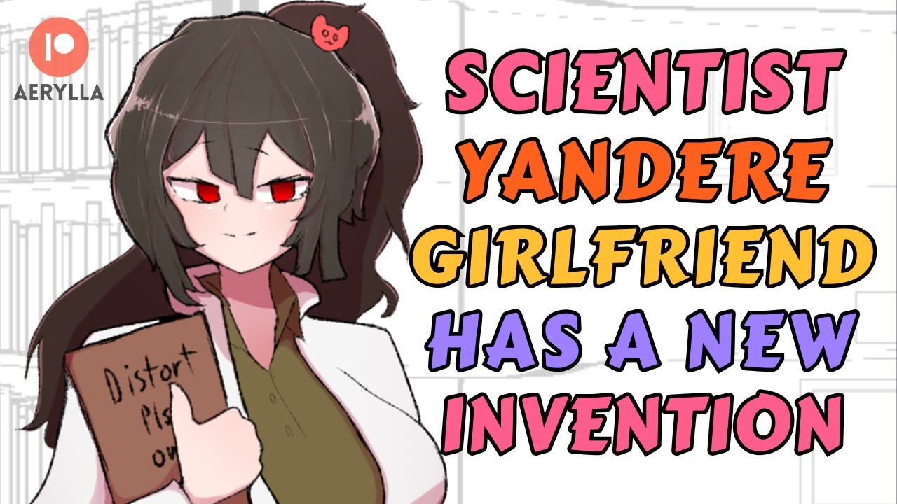 Your Scientist Yandere Girlfriend Has a New Invention For You [ASMR Roleplay] [Harmless Yandere GF]