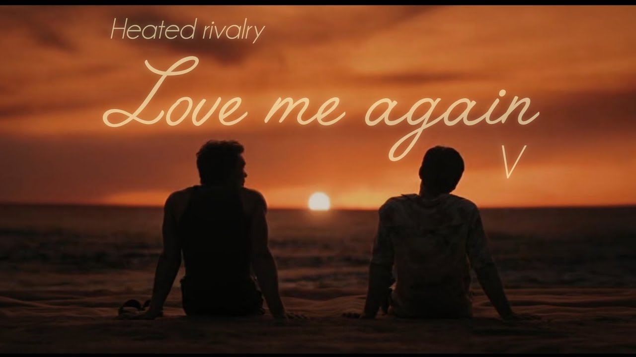 shane & ilya | love me again (V)