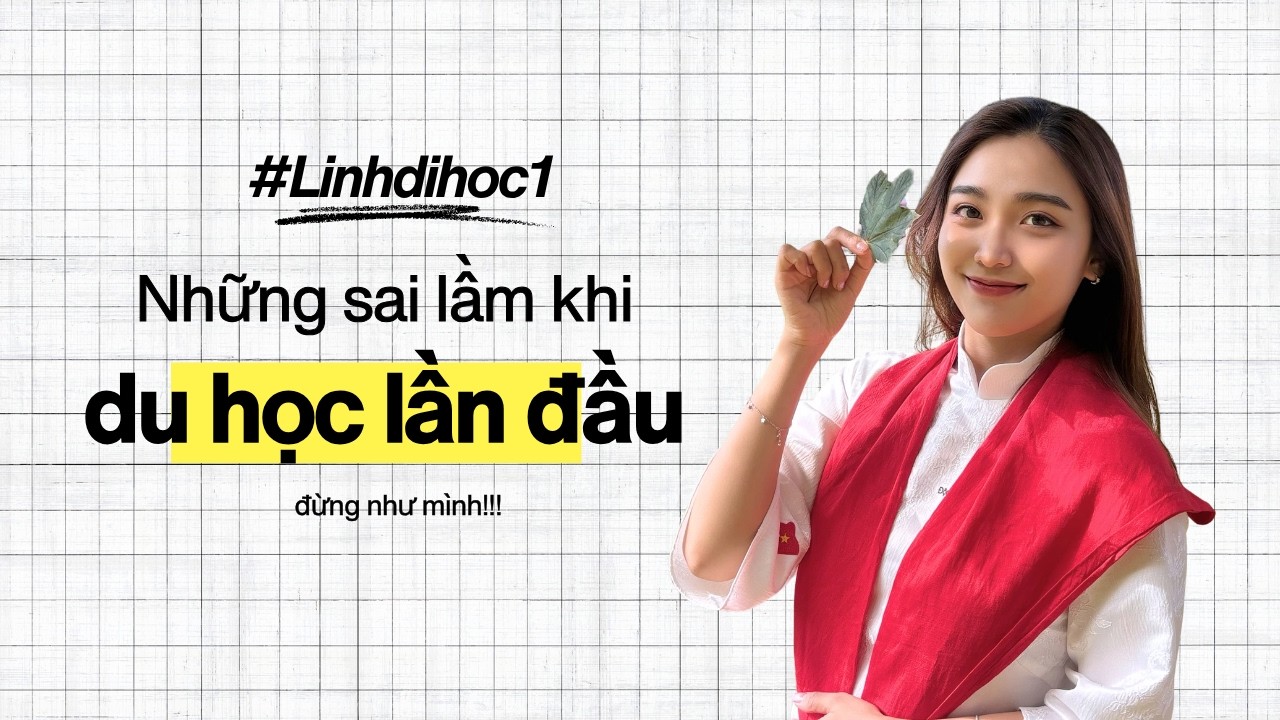 Vlog đầu tay: Những sai lầm trong lần đầu du học - Điều các du học sinh chưa nói với bạn