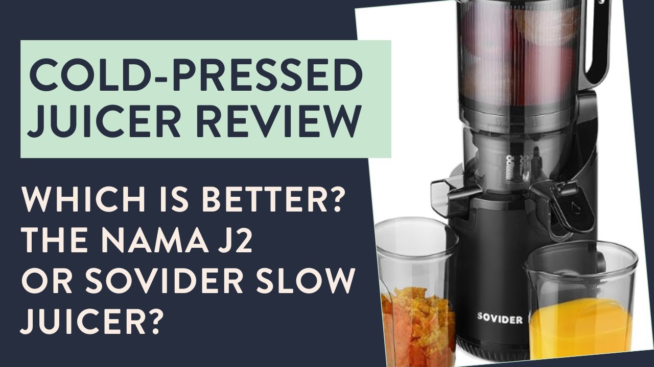 Sovider Masticating Juicer and Nama J2 Comparison