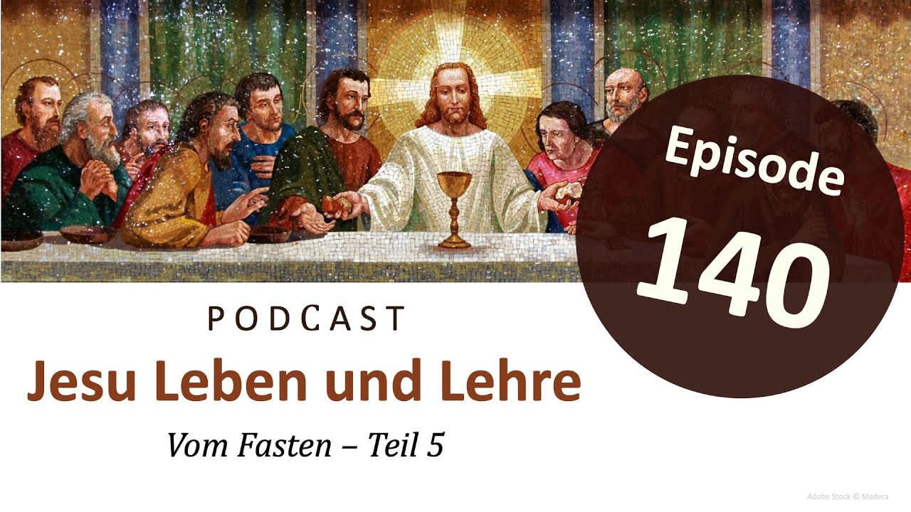 Jesu Leben & Lehre | Episode 140: Vom Fasten - Teil 5 (Lukas 5,36-39)