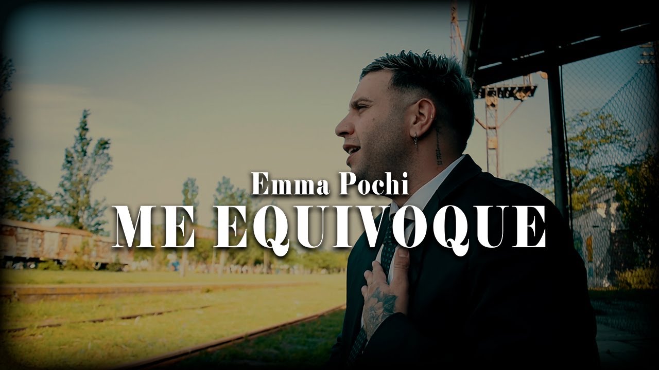 Emma Pochi - Me Equivoque - (Videoclip Oficial)