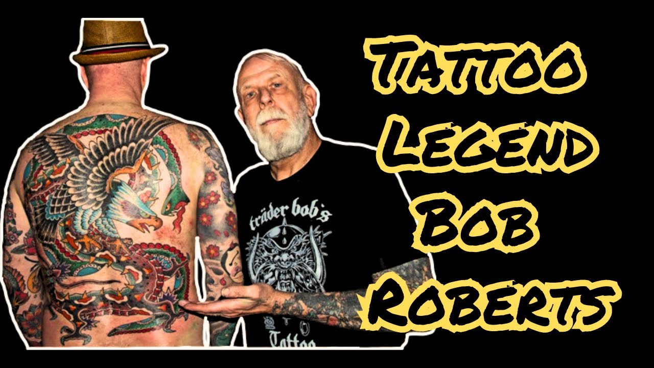 How BOB ROBERTS became a TATTOO LEGEND!
