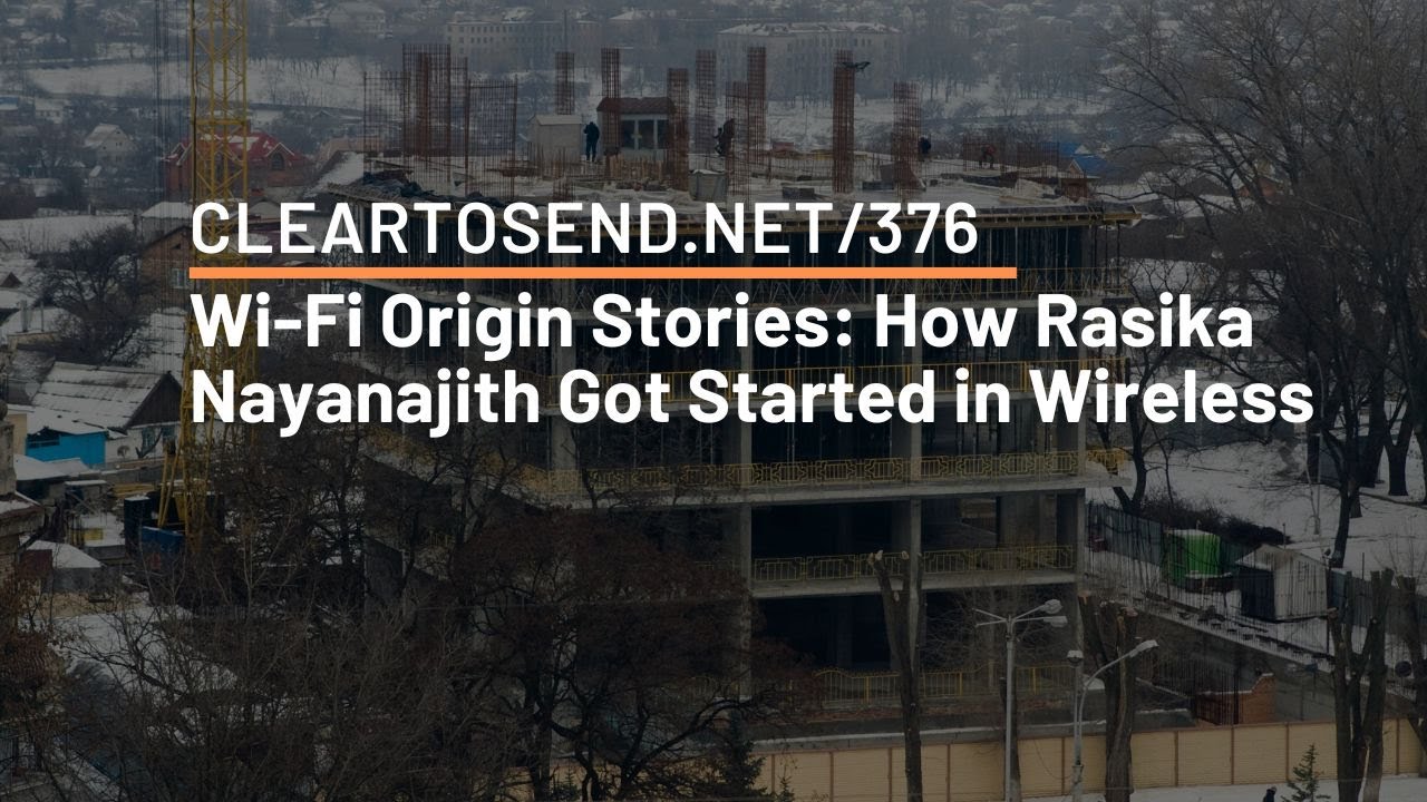 CTS 376: Wi-Fi Origin Stories: How Rasika Nayanajith Got Started in Wireless