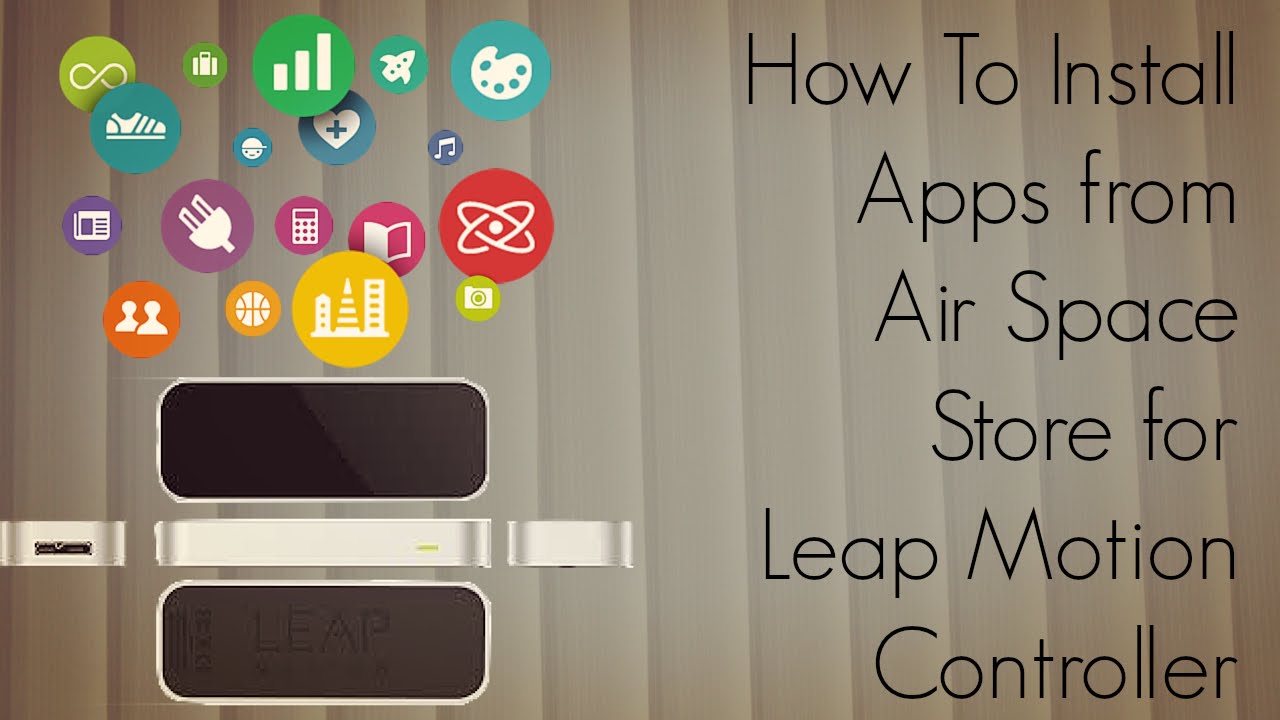 How to Install Apps from Air Space Store for Leap Motion Controller - PhoneRadar