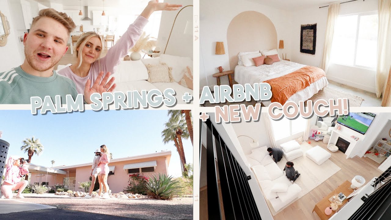 palm springs LG shoot, airbnb tour + why we got a new RH cloud couch!!
