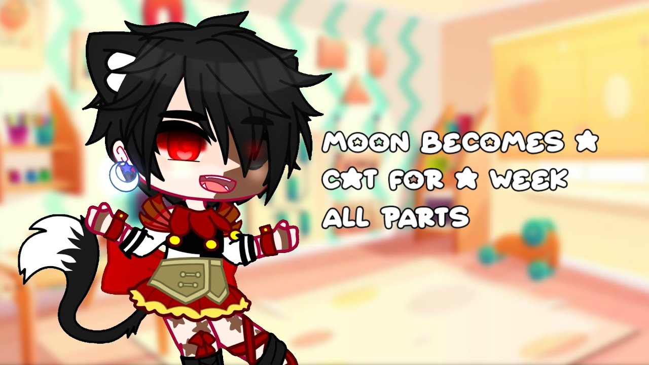 Moon becomes a cat for a week //ALL PARTS//READ DESC// //Re-upload//