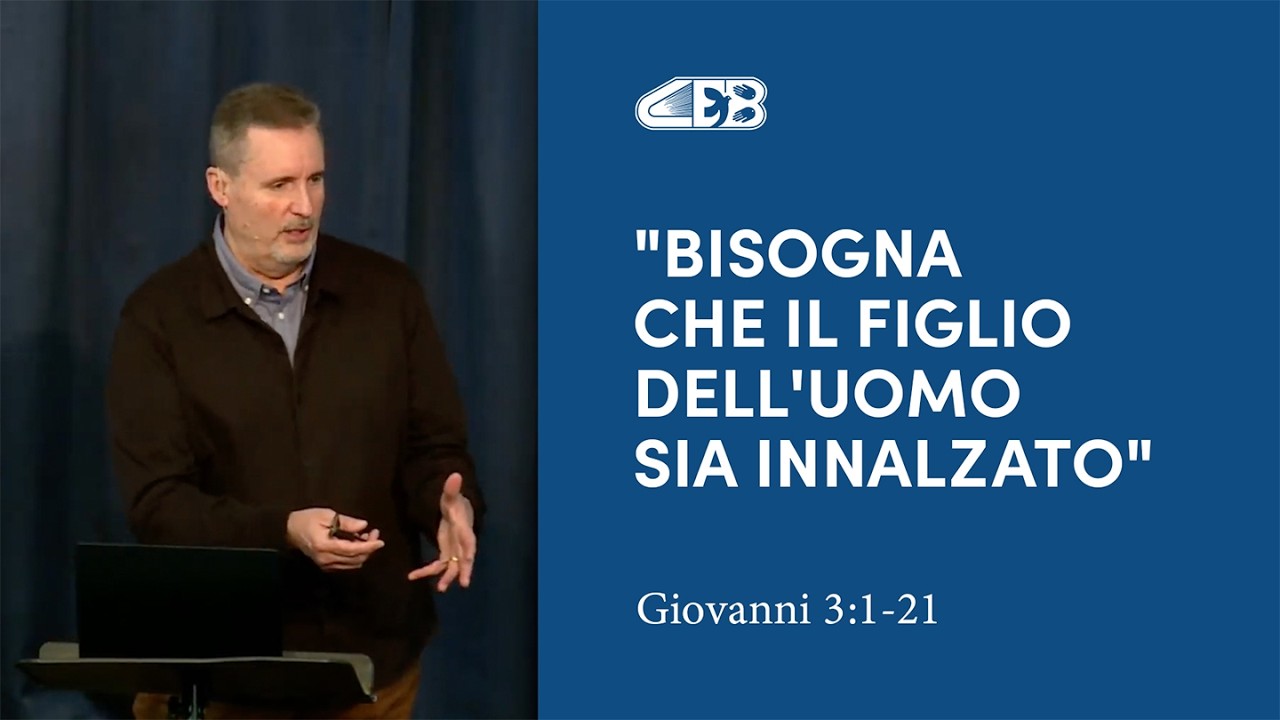 Bisogna che il figlio dell'uomo sia innalzato (Giovanni 3:1-21) - Stefano Standridge