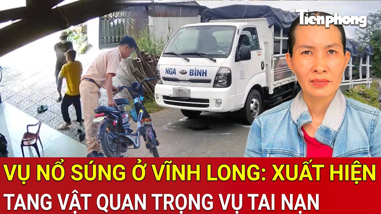 Vấn đề hôm nay: Vụ nổ súng ở Vĩnh Long: Xuất hiện tang vật quan trọng vụ tai nạn