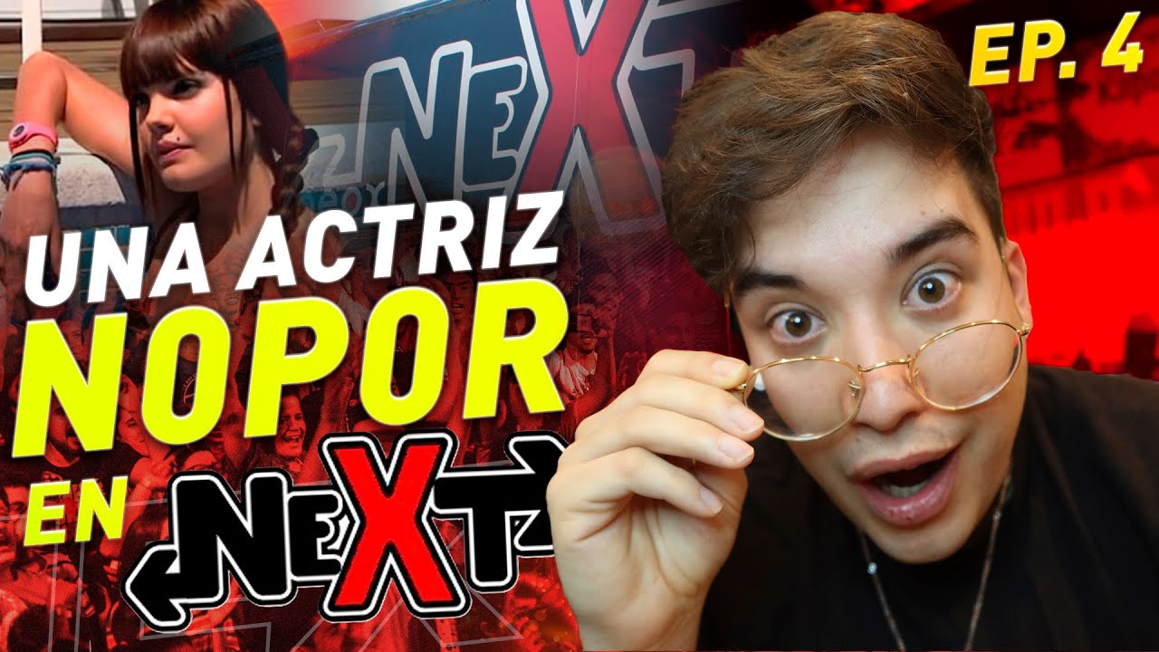 CÓMO CONQUISTAR A UNA ACTRIZ N0P0R - VIENDO NEXT EP. 4