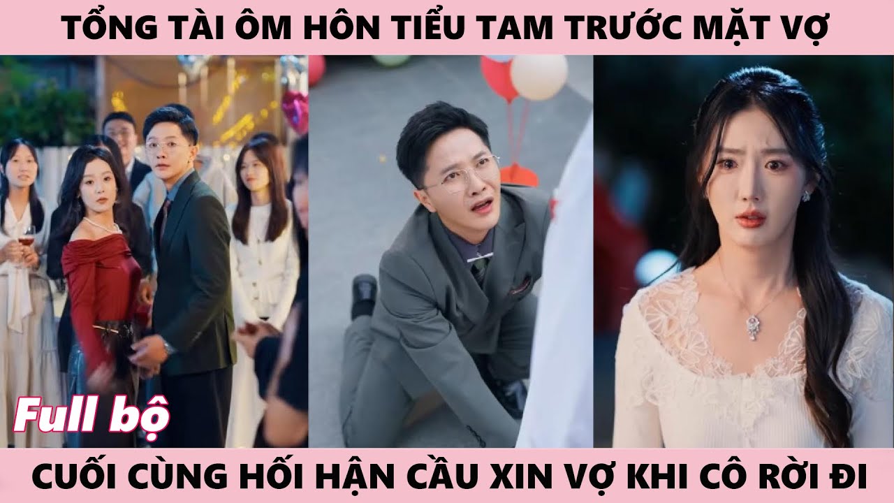 Tổng Tài Nhận Lời Tiểu Tam Cầu Hôn, Trước Mặt Vợ, Cô Dứt Khoát Buông Tay, Đó Là Lúc Anh Hối Hận Nhất