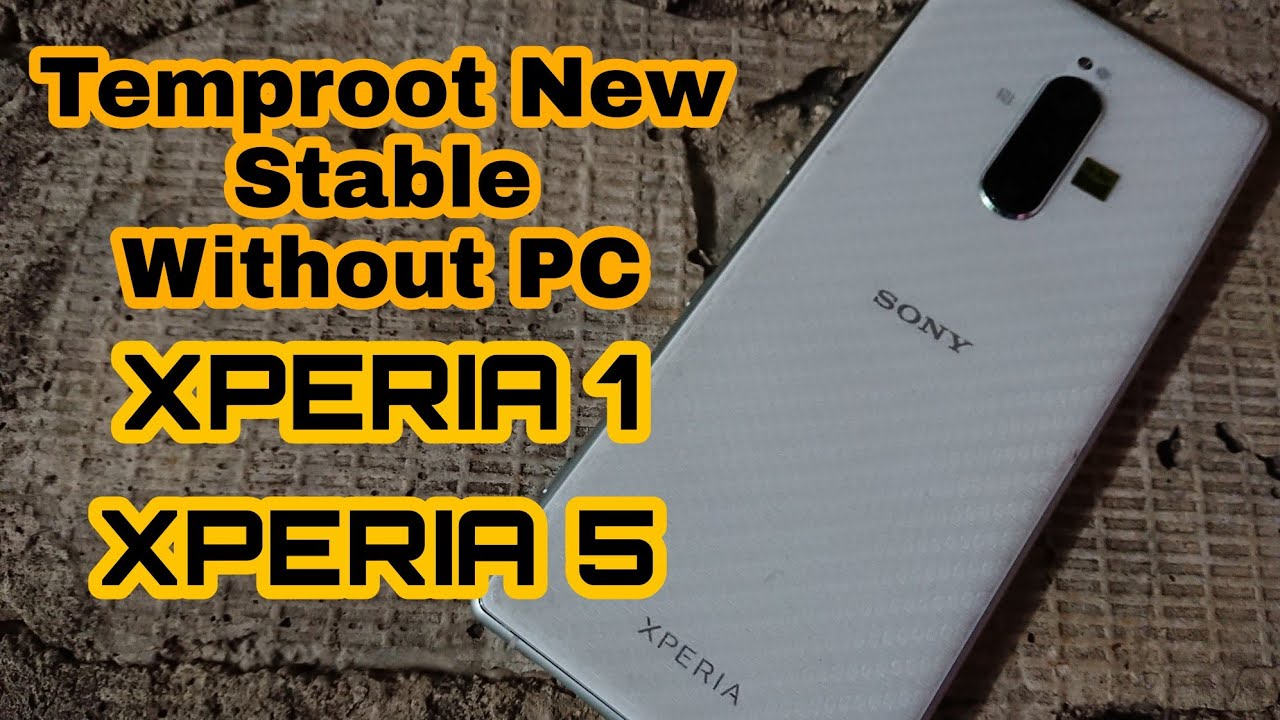 Temp Root STABLE XPERIA 1 XPERIA 5 Without PC / Temp Root XPERIA 1 XPERIA 5 Tanpa PC ROOT UBL NO