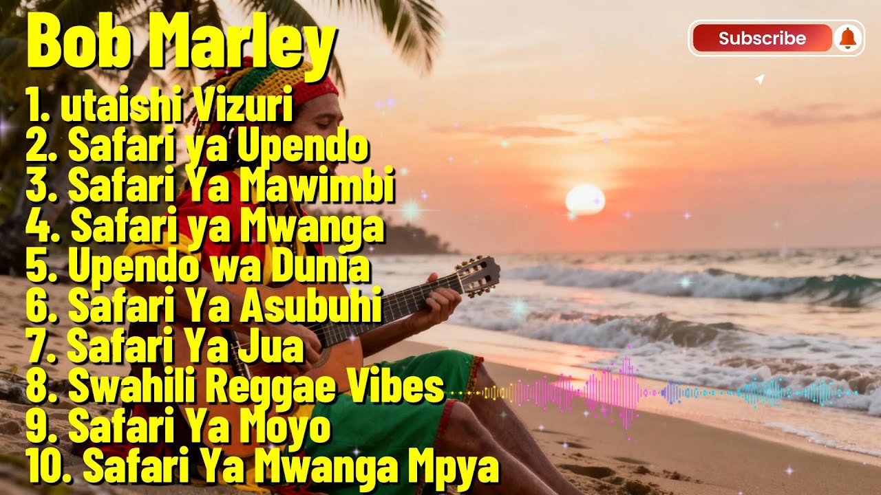 Swahili Reggae Vibes 🌴 | Safari Ya Mwanga & Upendo – Bob Marley 🌴