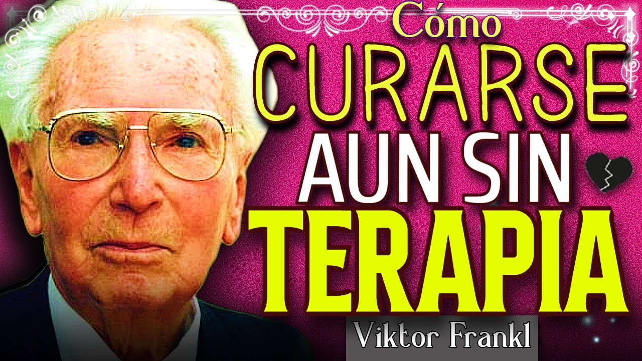 Viktor Frankl: 5 Claves para Empezar a CURARSE aun SIN TERAPIA – ¿La Cura Siempre Estuvo en Ti?