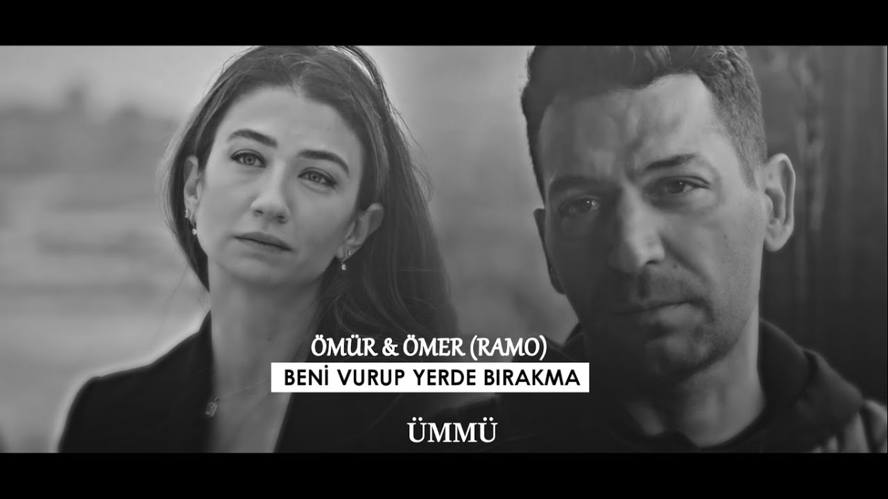 Ömür & Ramo ( Ömer ) - Beni Vurup Yerde Bırakma [ Kurgu Klip ]