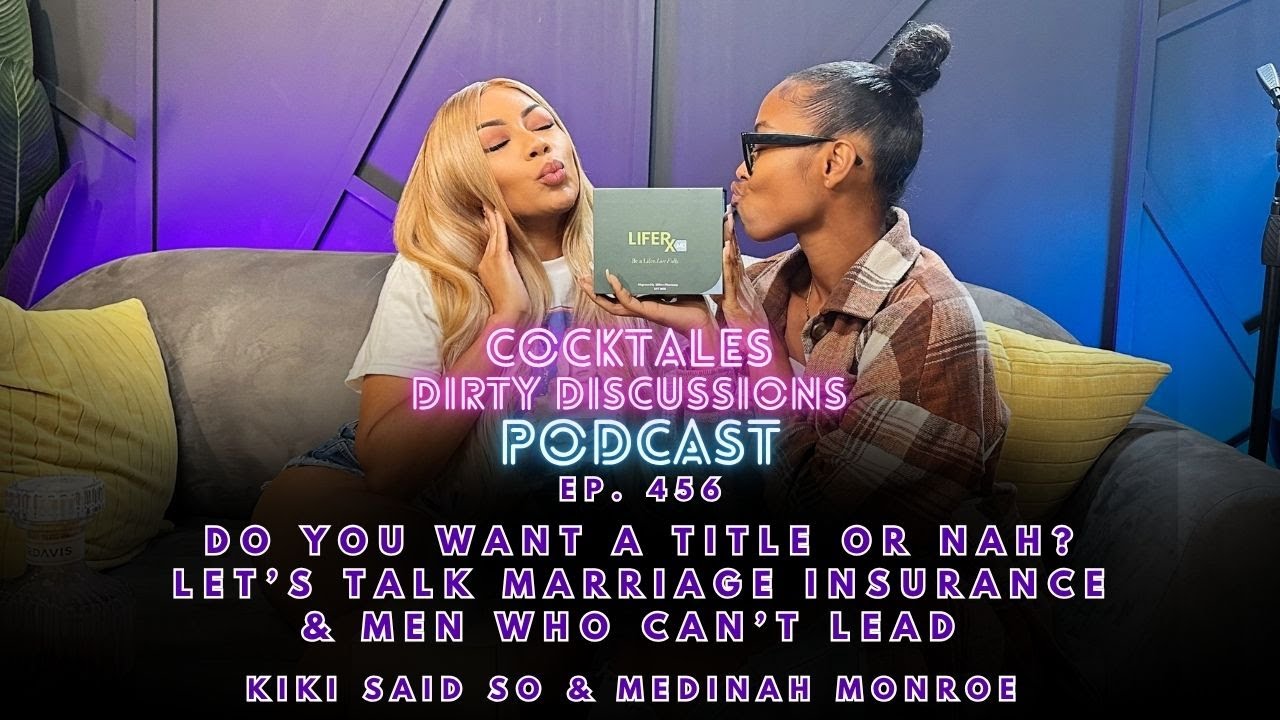 Do You Want a Title or Nah? Let’s Talk Marriage Insurance & Men Who Can’t Lead | CockTales Podcast