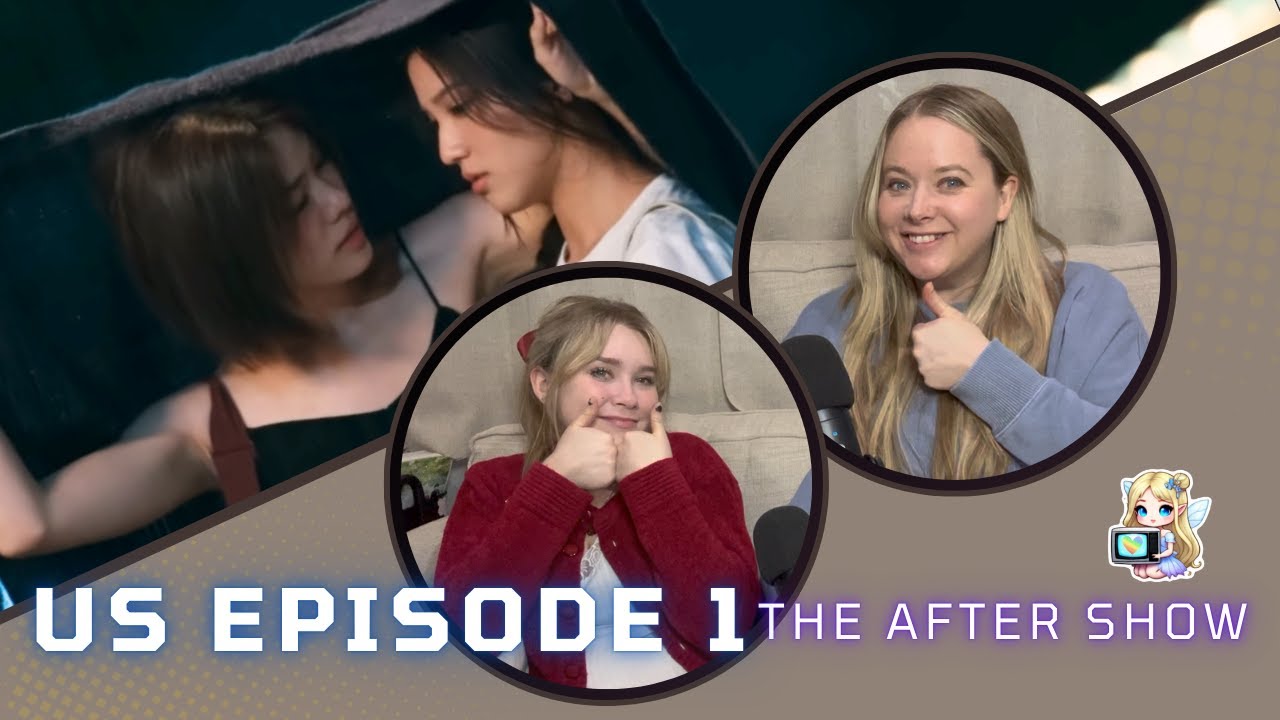 The AFTER SHOW Ep 1 of Thai GL series - Us รักของเรา 🪥🎨  with Kristen and Abby!