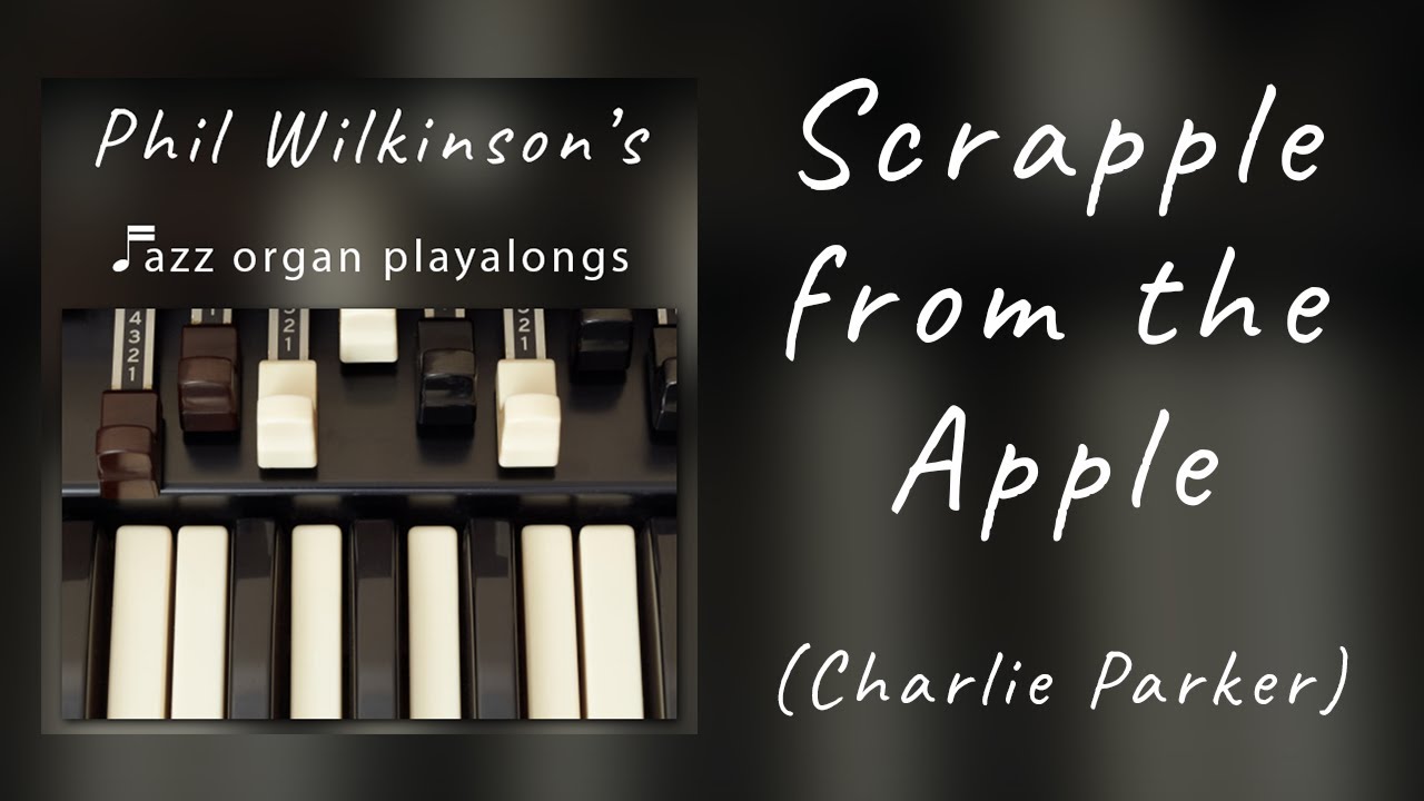 Scrapple from the Apple - Organ and Drums Backing Track