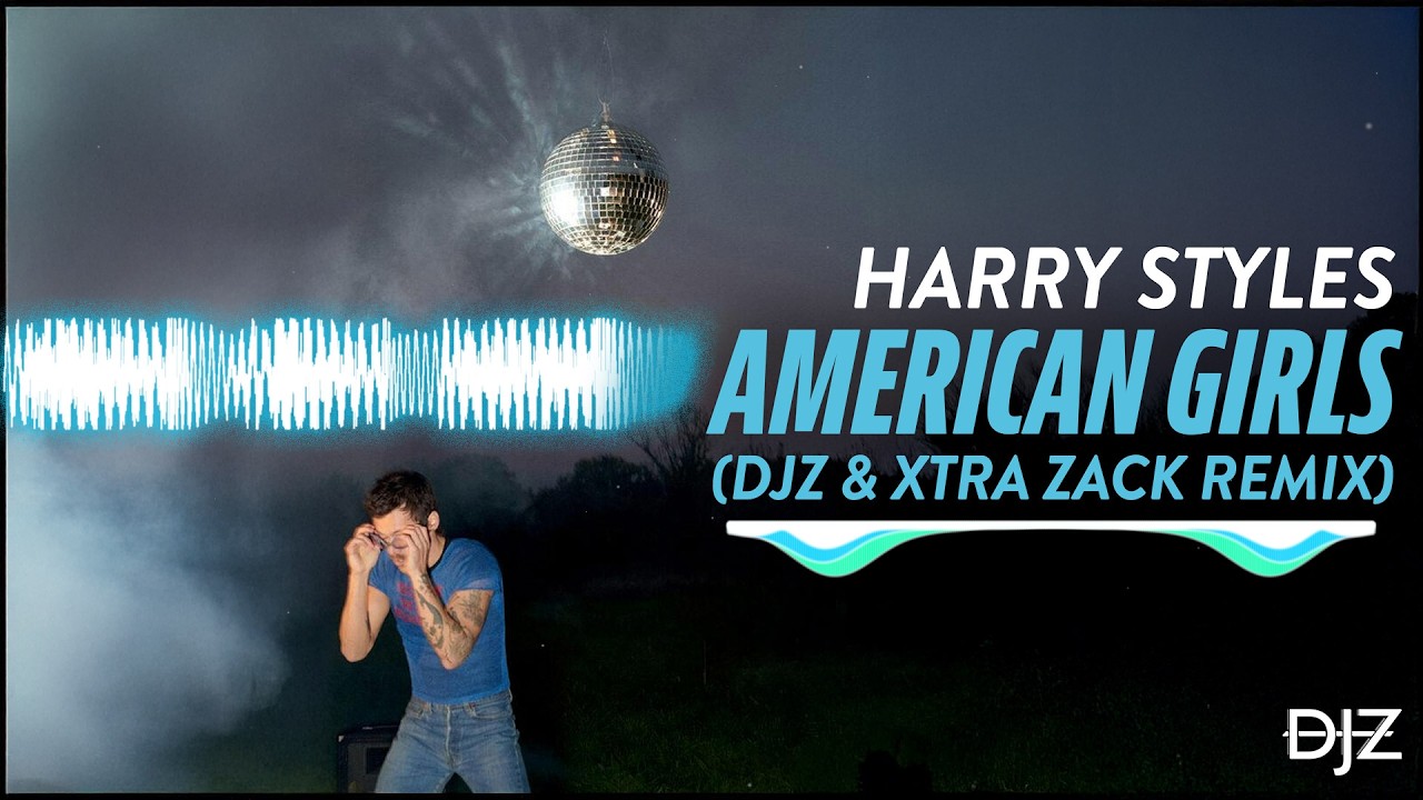 Harry Styles - American Girls (DJZ & Xtra Zack Remix)