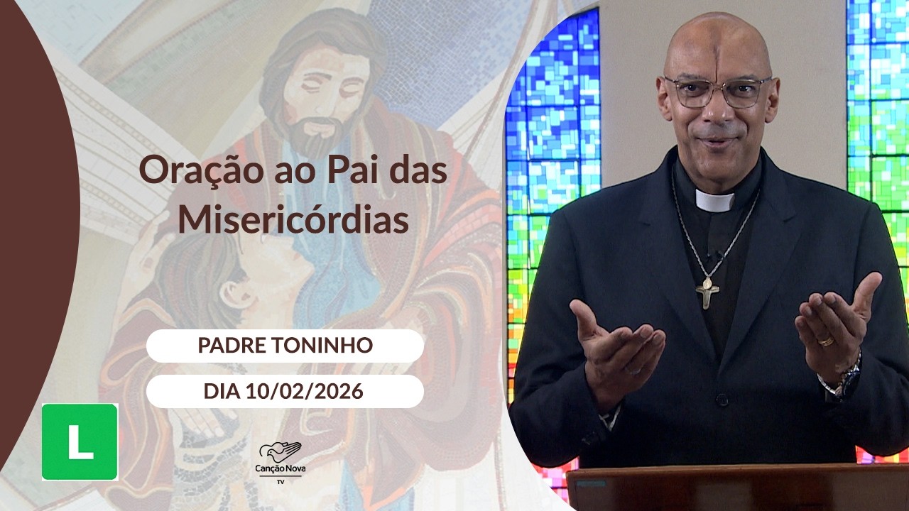 Oração ao Pai das Misericórdias - 10/02/2026