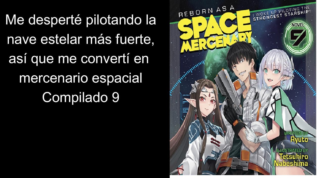Me despert&eacute; pilotando la nave estelar m&aacute;s fuerte, as&iacute; que me convert&iacute; en mercenario espacial 9