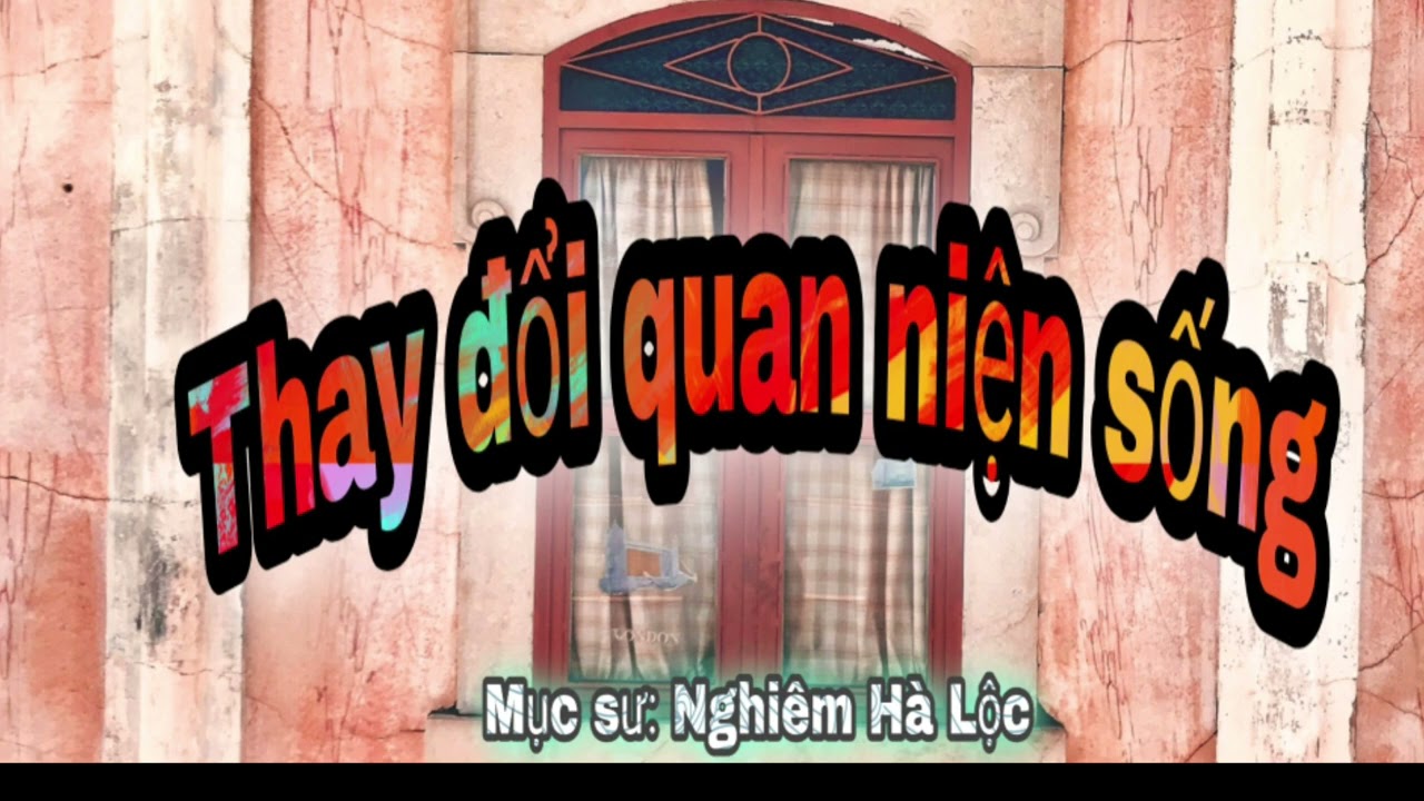 Thay Đổi Quan Niệm Sống: Giàu-Nghèo-Tham / Ms Nghiêm Hà Lộc