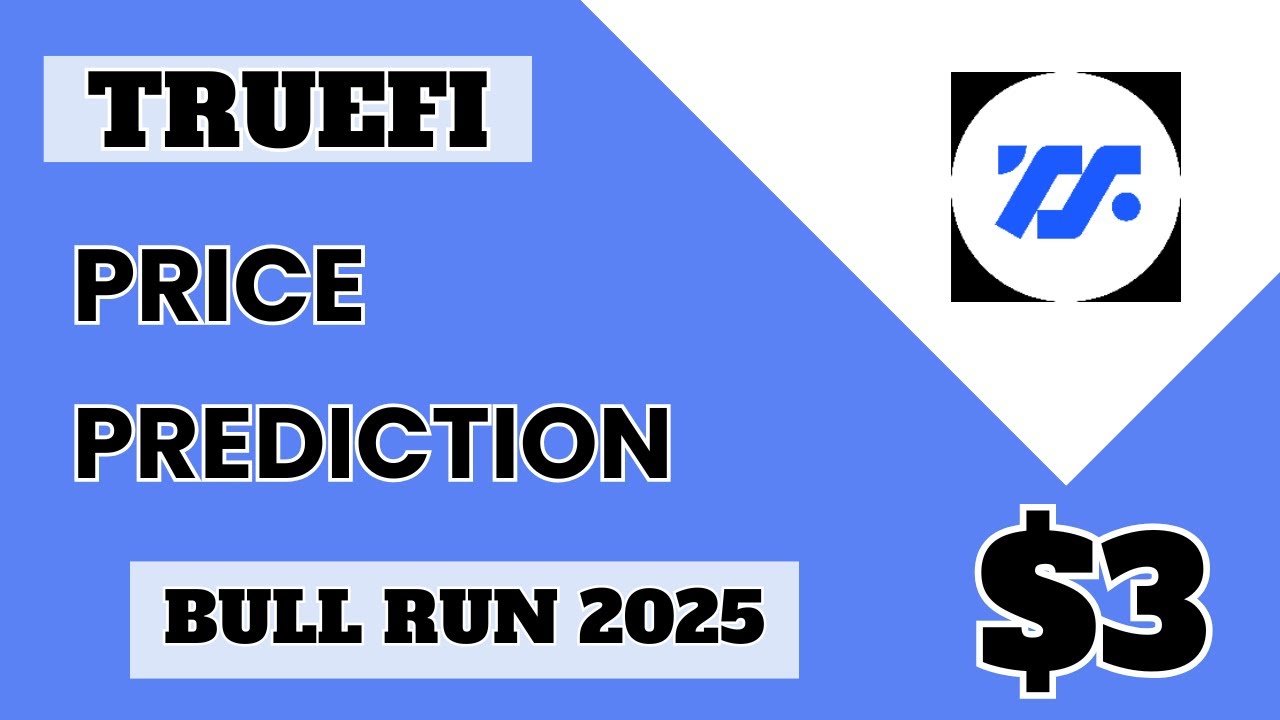 Truefi  (TRU) Coin Price Prediction For 2025 Bull Run | Truefi Price Targets for bull run