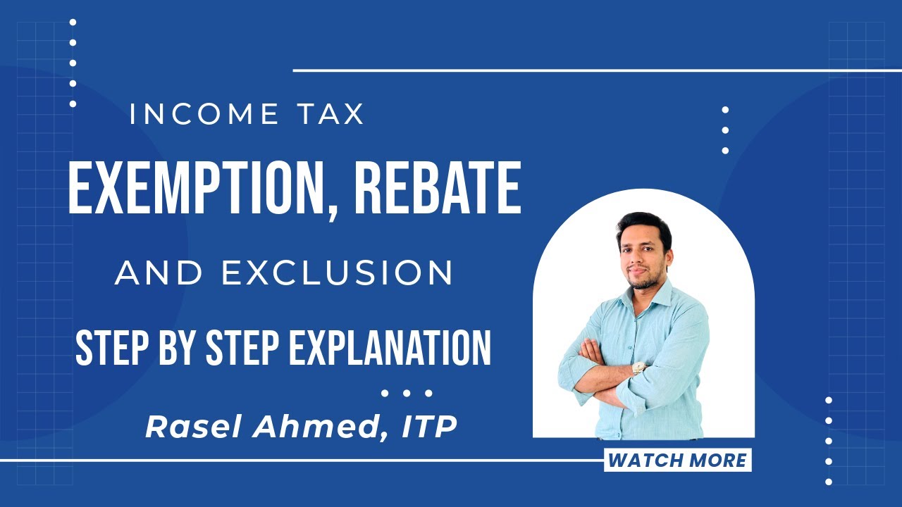 Income Tax Exemption, Rebate & Exclusion Bangladesh | Step by Step Guide