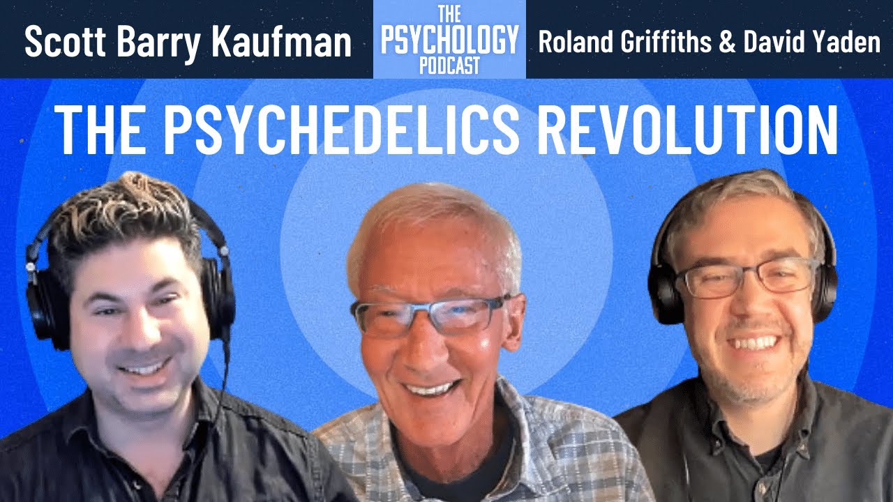 Roland Griffiths & David Yaden || The Scientific Psychedelics Revolution and Embracing Mortality