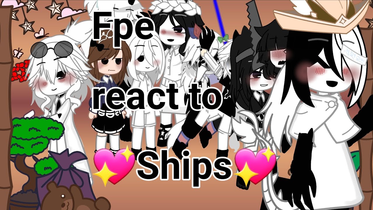 ||Fpe react to ships||Im back!!||Ships in description