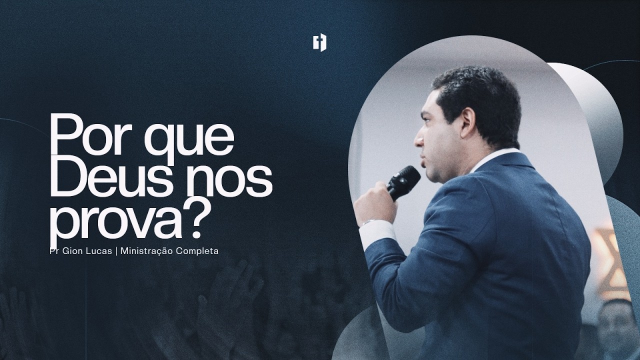 Por que Deus nos prova? | Pr Gion Lucas | Ministração Completa