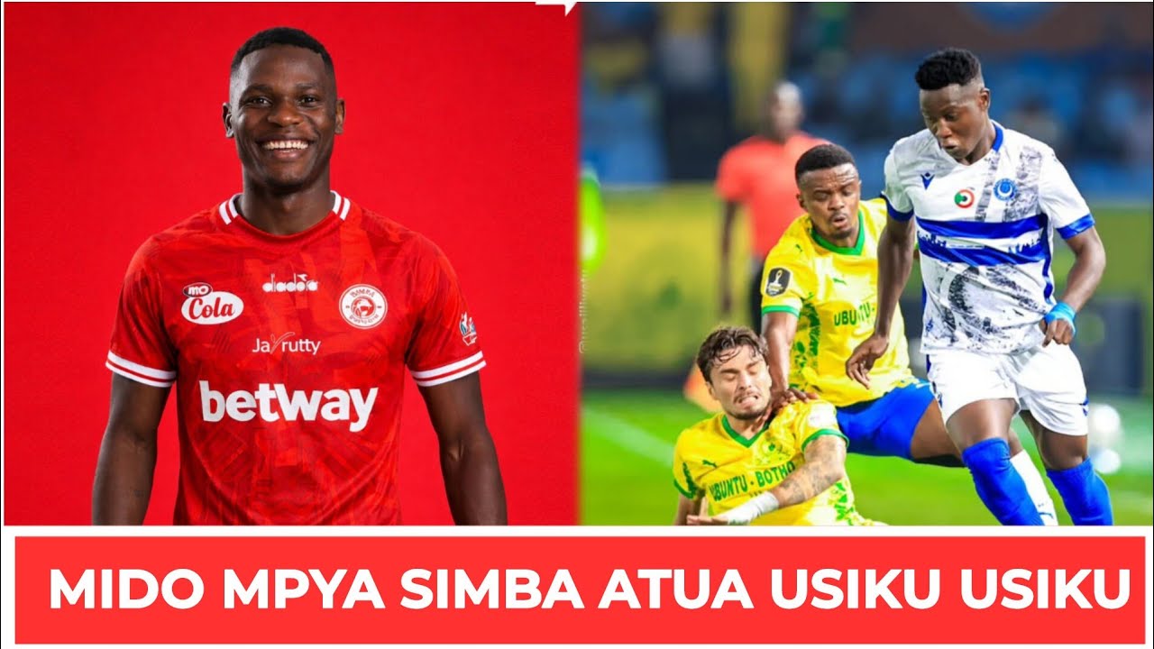 MAPYA USAJILI SIMBA WASHUSHA NA MIDO HUYU BALAA LAKE NI HATARI MAMELOD WAMTOLEA MACHO 
