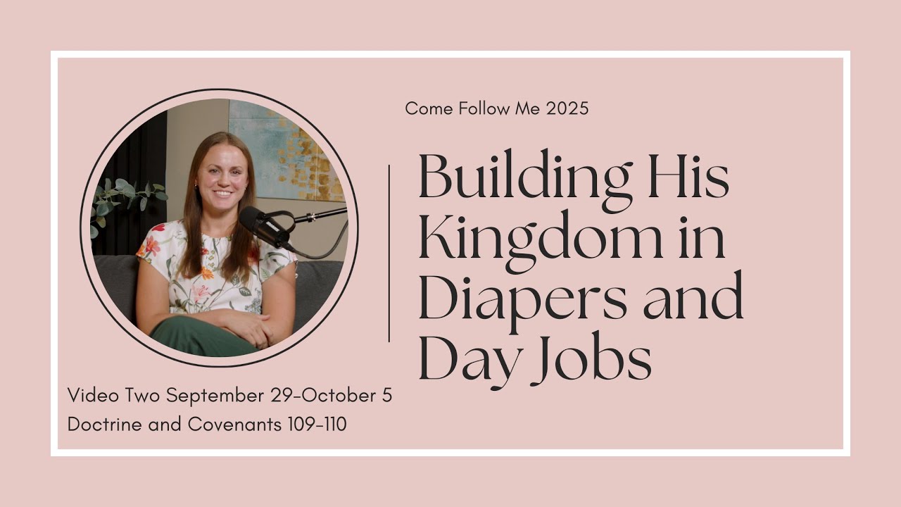 Come Follow Me 2025 September 29-October 5 | Doctrine and Covenants 109-110 PART TWO
