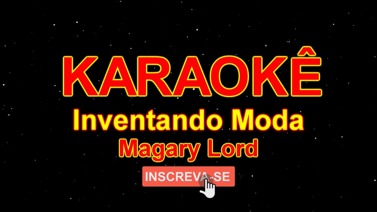 Karaokê Carnaval - Inventando Moda - Magary Lord