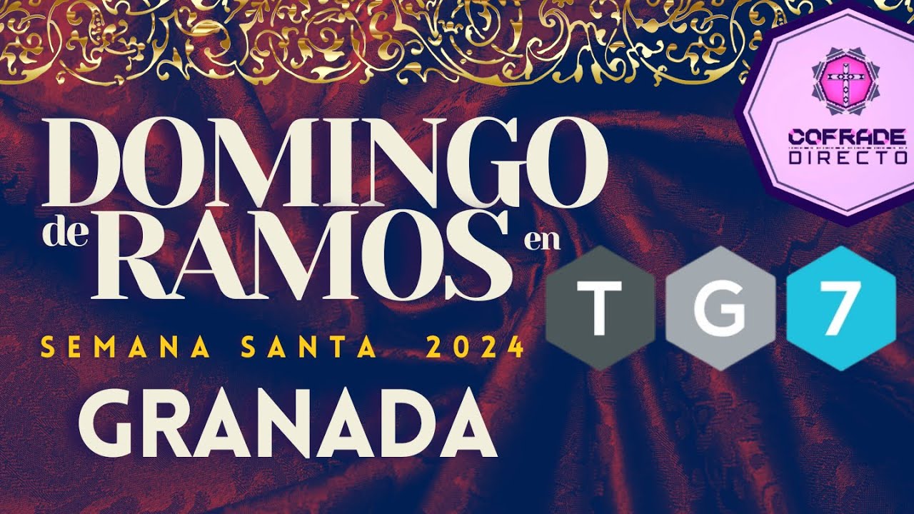 🔴🟢 TG7 en DIRECTO | Domingo de Ramos | Semana Santa de Granada 2024 | #COFRADE DIRECTO
