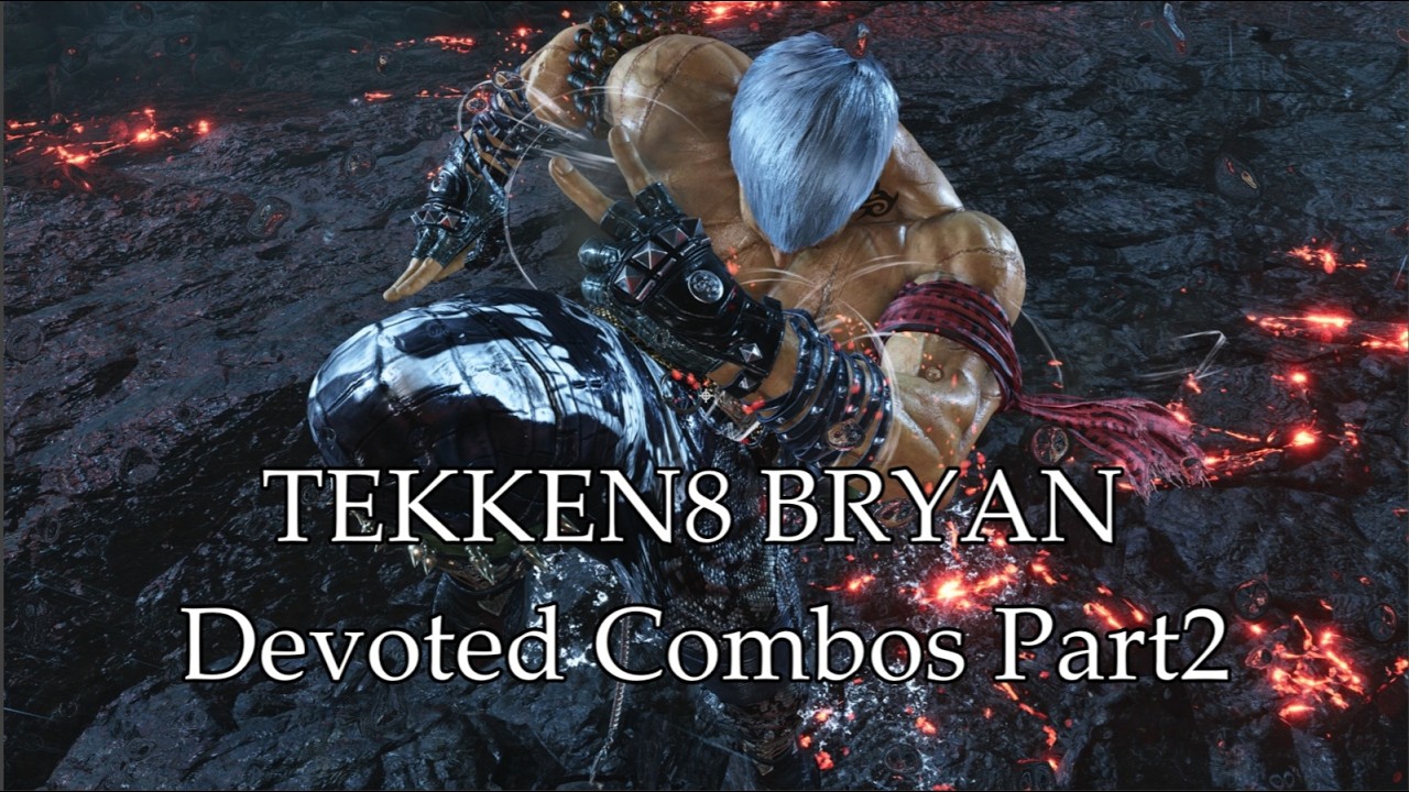 TEKKEN8 BRYAN Devoted Combos Part2