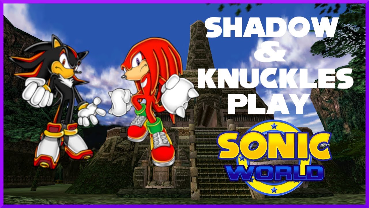 Shadow and Knuckles play Sonic World!