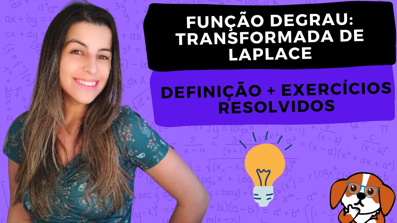 FUNÇÃO DEGRAU - TRANSFORMADA DE LAPLACE: Definição e Exercícios