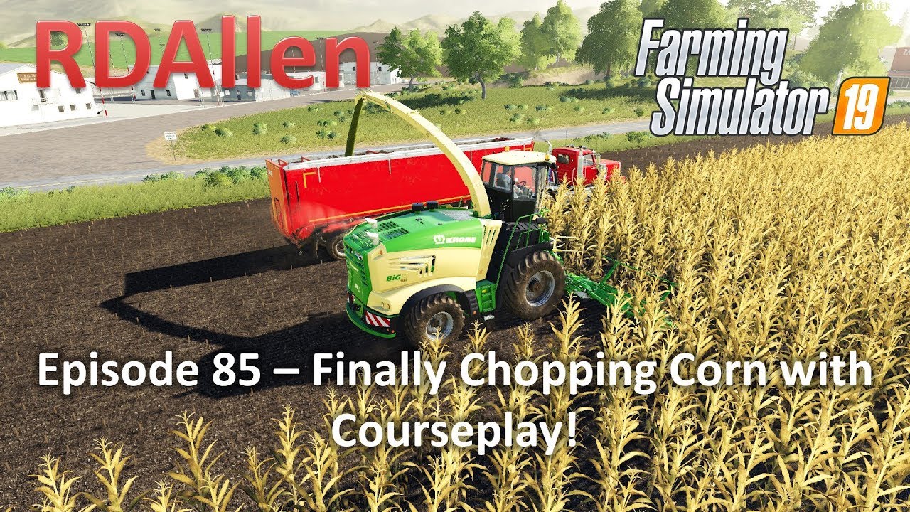 Farming Simulator 19 Ravenport E85 - Finally Chopping Corn with Courseplay