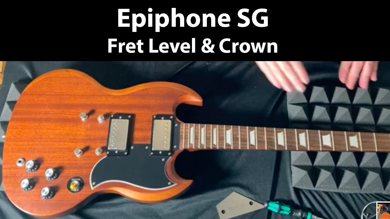 Epiphone SG Fret Level and Crown