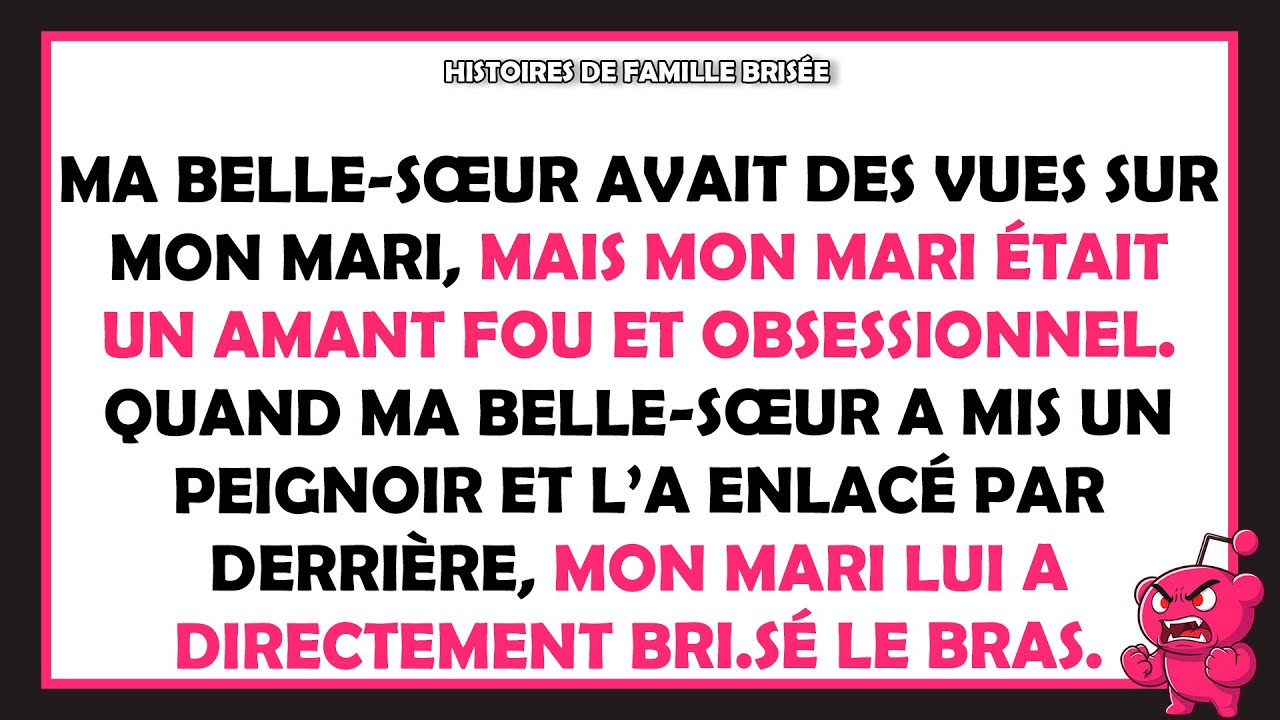 Ma belle-sœur avait des vues sur mon mari, mais mon mari était un amant fou et obsessionnel.