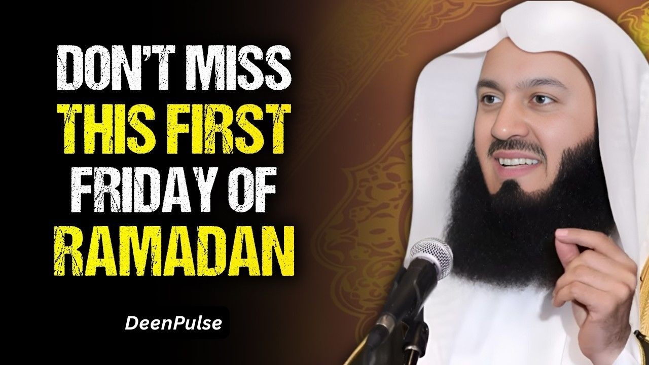 This First Friday of Ramadan Won’t Come Again — Don’t Miss What Allah Can Make Possible | Mufti Menk
