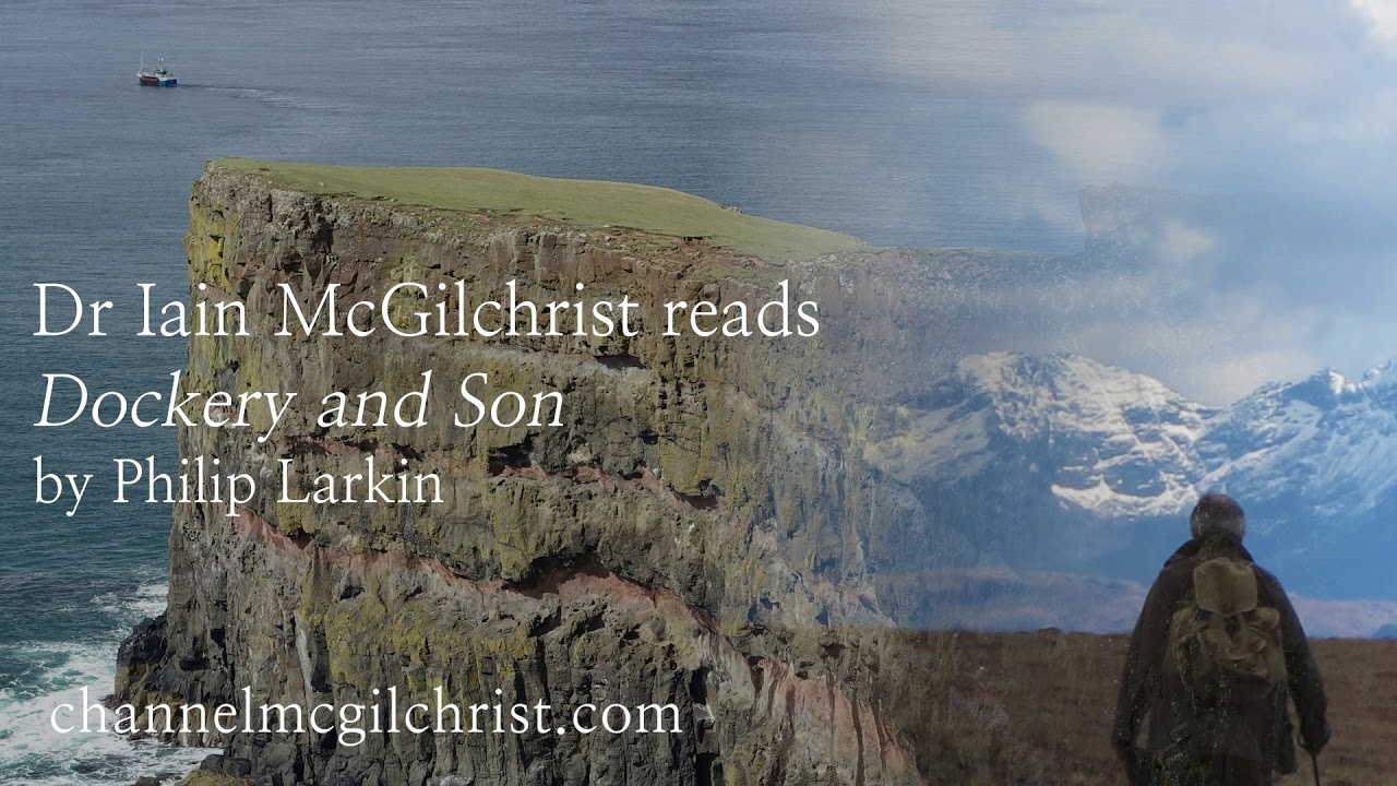 Daily Poetry Readings #311: Dockery and Son by Philip Larkin read by Dr Iain McGilchrist