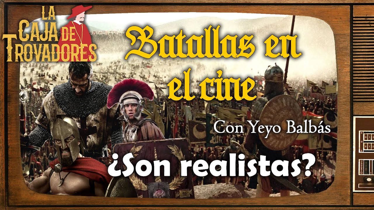 BATALLAS EN EL CINE. ¿Son realistas? (La Caja de Trovadores Especial) *Con Yeyo Balbás*