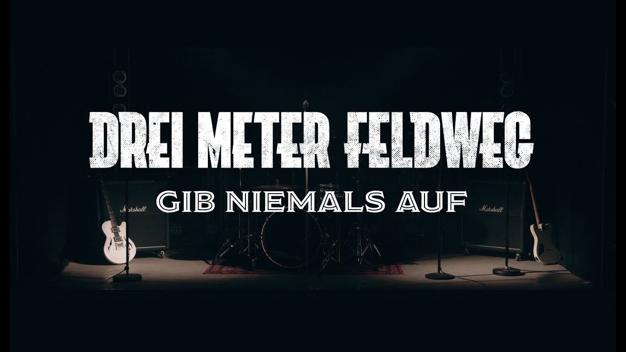 Drei Meter Feldweg - Gib niemals auf (Offizielles Video)