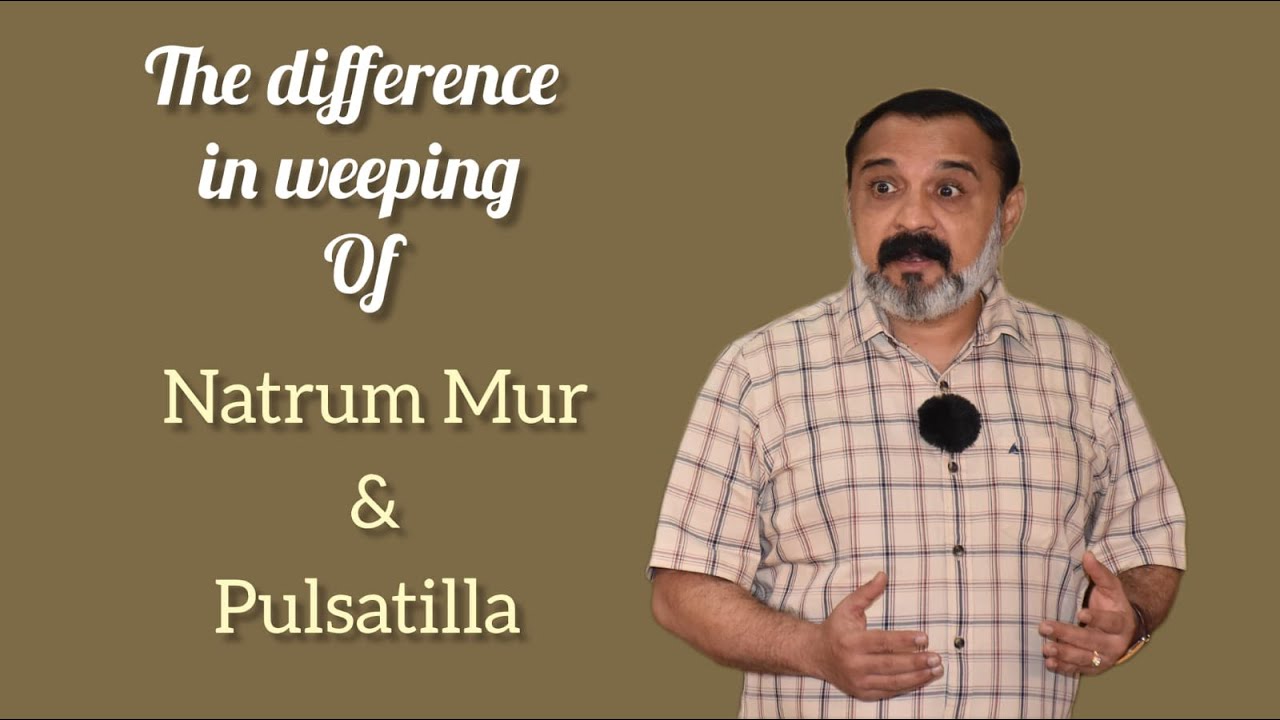 D/D PULSATILLA & NATRUM MUR - WEEPING/CRYING II Dr. Chandrashekhar Vishwanath Algundgi