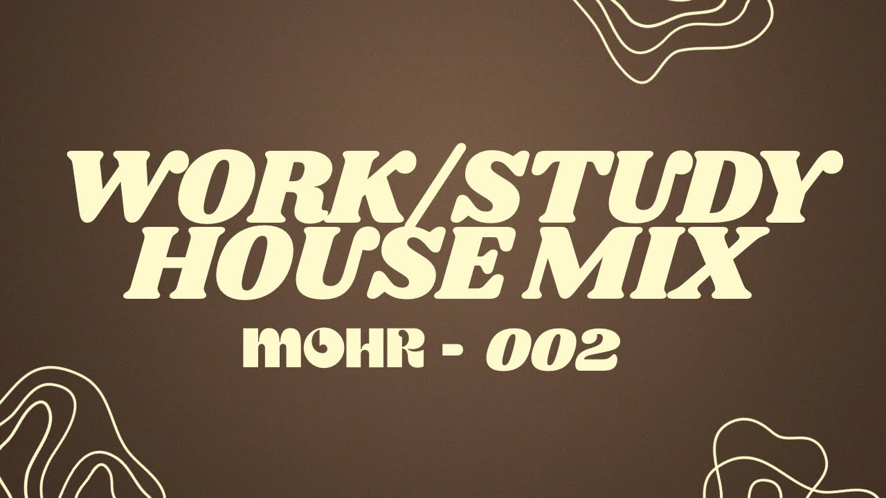 Work/Study House Mix | Focus/Work Music | MOHR-002