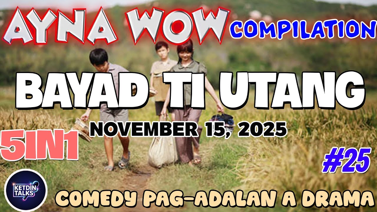 BAYAD TI UTANG | AYNA WOW 5IN1 #25 | BEST ILOCANO COMEDY DRAMA - NOVEMBER 14, 2025 #ketdintalks