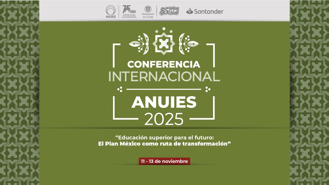 CONFERENCIA INTERNACIONAL ANUIES 2025: PANEL INAUGURAL
